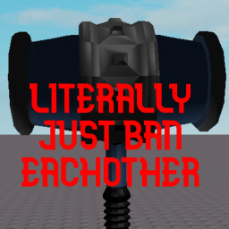 Ban Eachother Simulator