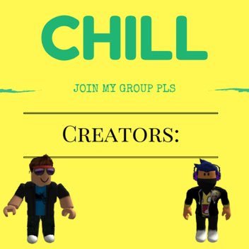 Chill ;)