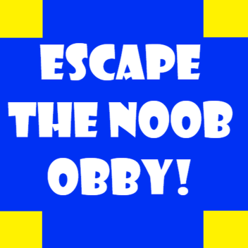 ESCAPE THE NOOB OBBY! *READ DESC*