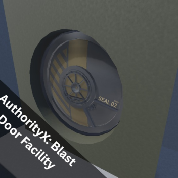 🚨 AuthorityX: Blast Door Facility 2.3.7 ⚠️ CODES!