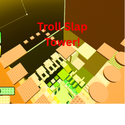Troll Slap Tower! [UPD1]