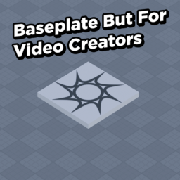 Baseplate But For Video Creators