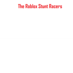 The Roblox Stunt Racers