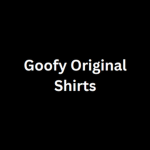 Goofy Original Shirts