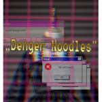Denger Noodles!