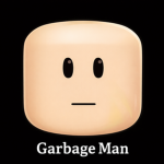 Garbage Man:)