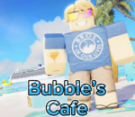 Bubble's Cafe*