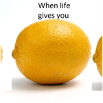 That moment when life gives you nothing but lemons