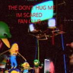 the dont hug me im scared fan club