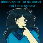 uhhh clothes for me myself and i (and others)
