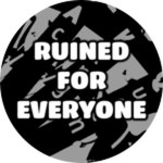 Ruined It For Everyone