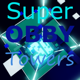 Super Obby Towers! [ITS BACK!]