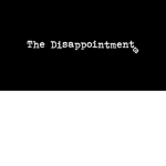 The disappointmentss