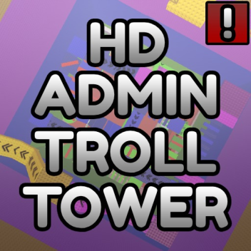 Hd Admin Troll Tower (2 Robux)
