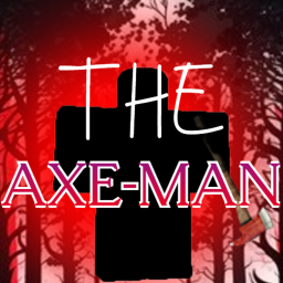 The Axe-Man.