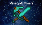 Minecraft Miners!!