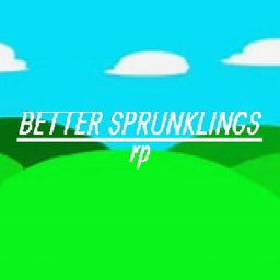 Better Sprunklings RP