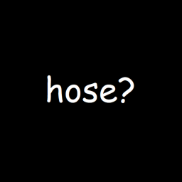 hose?