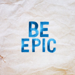 #Be Epic Squad
