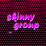 skinny group xox