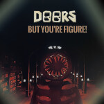 DOORS But YOU'RE FIGURE (Play As Figure)