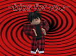 ~Bios for you~