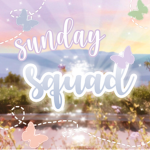 ~ Sunday Squad ~