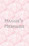 • Maggie’s Mermaids •