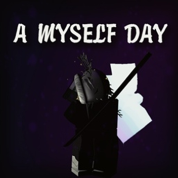 [1.5X SPAWN ITEMS] A Myself Day [FREE ITEMS]