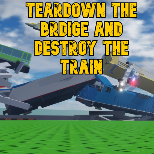 Teardown the Bridge and Destroy the Trains!