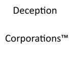 Deception Corporations™