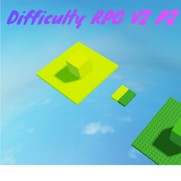Difficulty RPG V2 P2 of P2