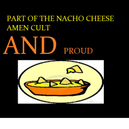 NACHO CHEESE AMEN CULT MEETING!!!!