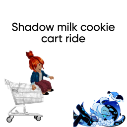 Shadow Milk Cookie Cart ride 2!