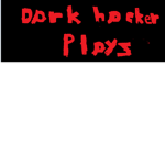 #dark hacker plays