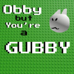 obby but you're gubby
