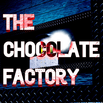 The Chocolate Factory