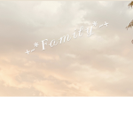 +~*Family*~+