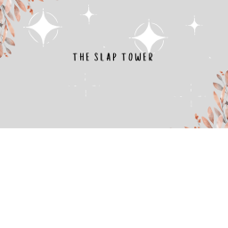 THE SLAP TOWER