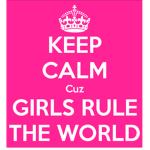 GIRLS RULE THE WORLD AND BOYS ARE CRUEL