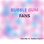 BUBBLE GUM FANS