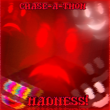 (UDAPTE) Chase-A-Thon: Madness!