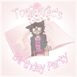 TooToxic's Birthday Party