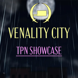 VENALITY CITY: TPN Showcase Game