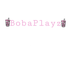 ~BobaPlayz~