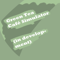 Green Tea Cafe Simulator!