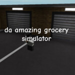 da amazing grocery simulator