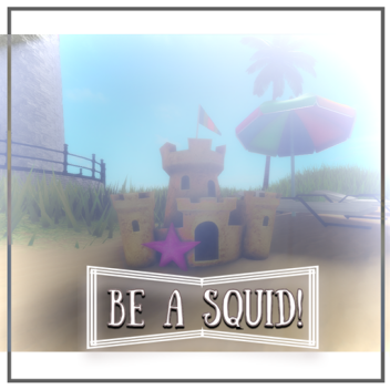 Be a Squid!