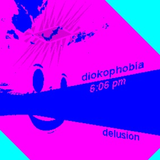 6:06 PM: Diokophobia Delusion