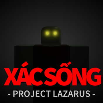 Project Lazarus: 💀 Xác Sống 💀